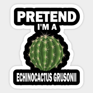 Pretend I'm A Echinocactus Grusonii Fun Lazy Easy Halloween Sticker